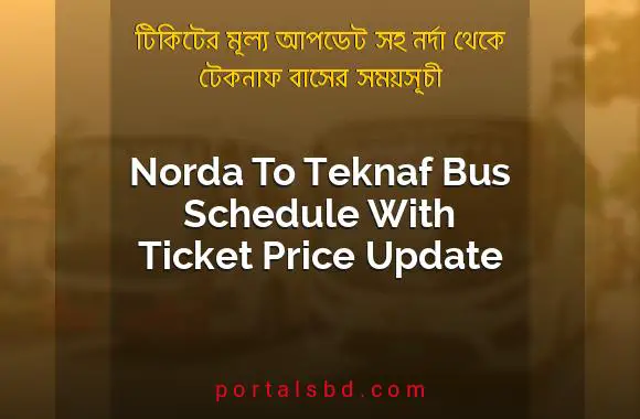 Norda To Teknaf Bus Schedule With Ticket Price Update By PortalsBD