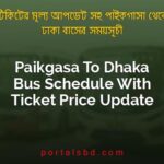 Paikgasa To Dhaka Bus Schedule With Ticket Price Update By PortalsBD