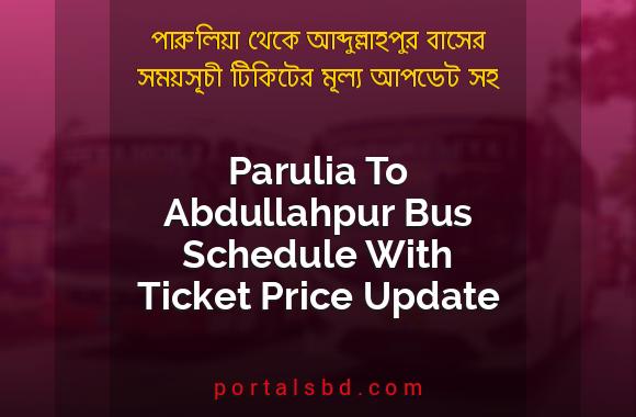 Parulia To Abdullahpur Bus Schedule With Ticket Price Update By PortalsBD