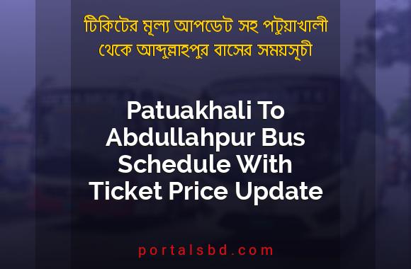 Patuakhali To Abdullahpur Bus Schedule With Ticket Price Update By PortalsBD