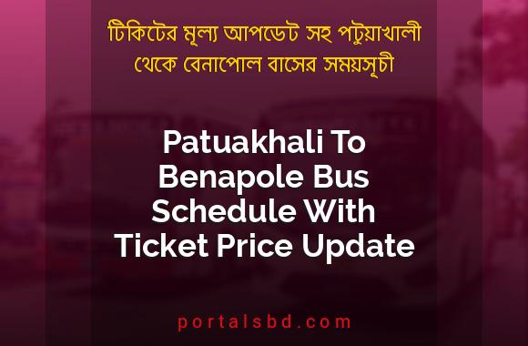 Patuakhali To Benapole Bus Schedule With Ticket Price Update By PortalsBD