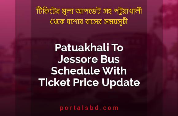 Patuakhali To Jessore Bus Schedule With Ticket Price Update By PortalsBD