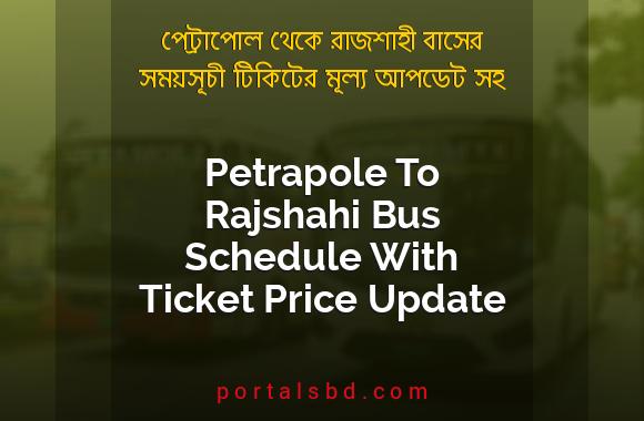 Petrapole To Rajshahi Bus Schedule With Ticket Price Update By PortalsBD