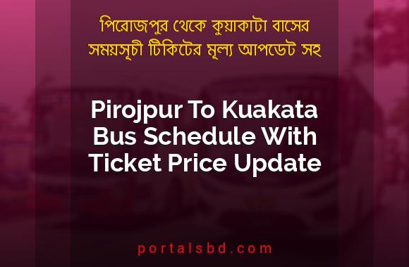 Pirojpur To Kuakata Bus Schedule With Ticket Price Update By PortalsBD
