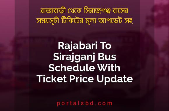 Rajabari To Sirajganj Bus Schedule With Ticket Price Update By PortalsBD