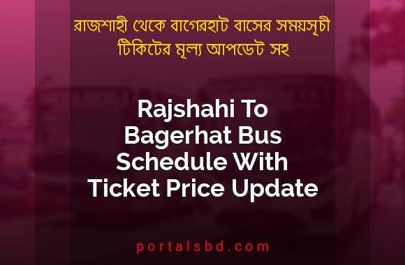 Rajshahi To Bagerhat Bus Schedule With Ticket Price Update By PortalsBD