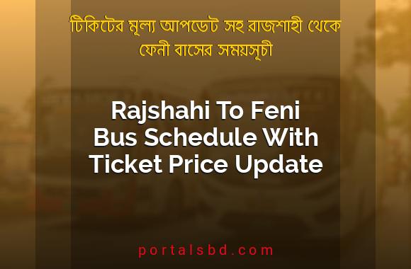 Rajshahi To Feni Bus Schedule With Ticket Price Update By PortalsBD