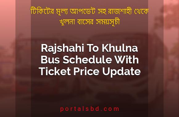 Rajshahi To Khulna Bus Schedule With Ticket Price Update By PortalsBD