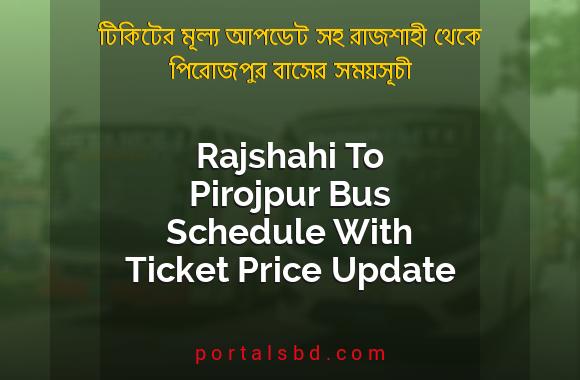 Rajshahi To Pirojpur Bus Schedule With Ticket Price Update By PortalsBD