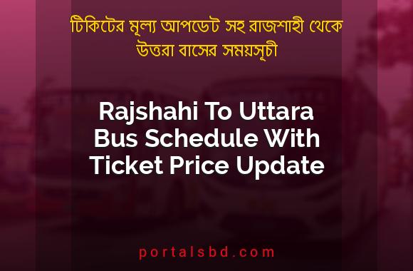 Rajshahi To Uttara Bus Schedule With Ticket Price Update By PortalsBD