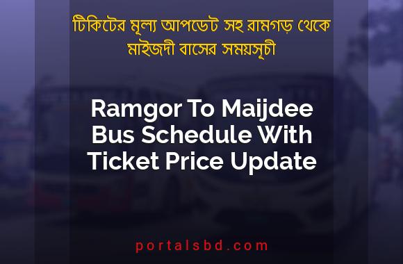 Ramgor To Maijdee Bus Schedule With Ticket Price Update By PortalsBD