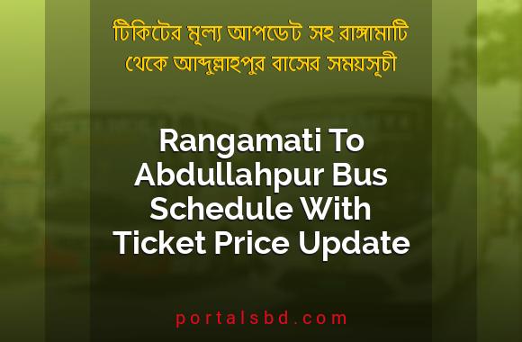 Rangamati To Abdullahpur Bus Schedule With Ticket Price Update By PortalsBD