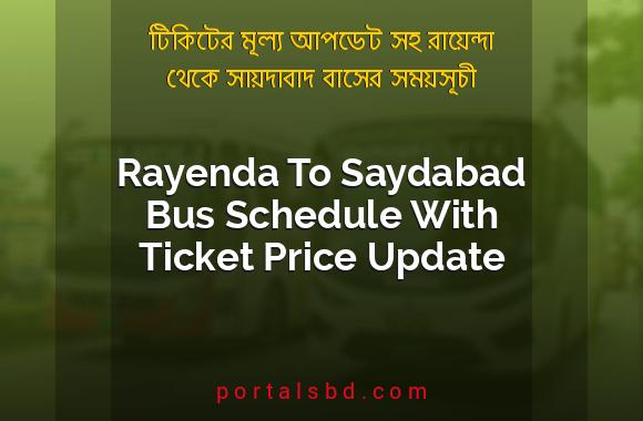 Rayenda To Saydabad Bus Schedule With Ticket Price Update By PortalsBD