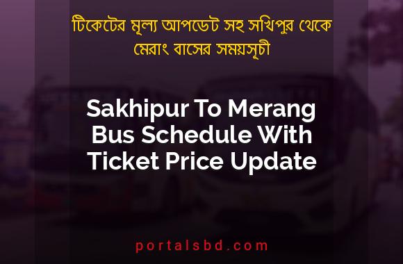 Sakhipur To Merang Bus Schedule With Ticket Price Update By PortalsBD