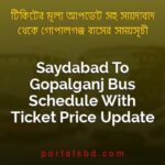Saydabad To Gopalganj Bus Schedule With Ticket Price Update By PortalsBD