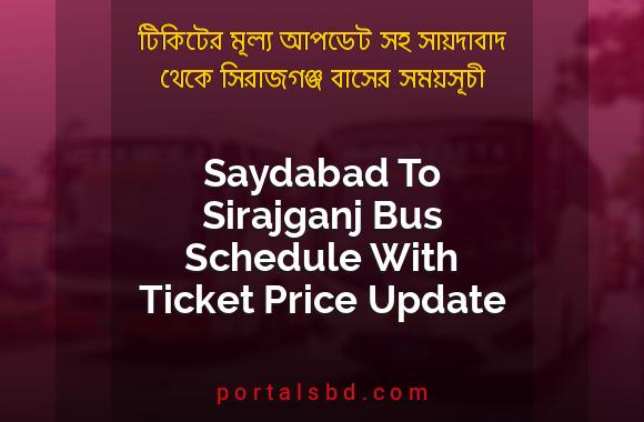 Saydabad To Sirajganj Bus Schedule With Ticket Price Update By PortalsBD