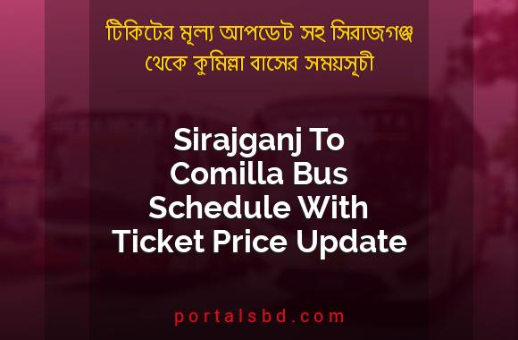 Sirajganj To Comilla Bus Schedule With Ticket Price Update By PortalsBD
