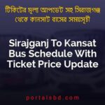 Sirajganj To Kansat Bus Schedule With Ticket Price Update By PortalsBD