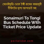 Sonaimuri To Tongi Bus Schedule With Ticket Price Update By PortalsBD