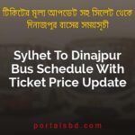 Sylhet To Dinajpur Bus Schedule With Ticket Price Update By PortalsBD