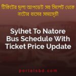 Sylhet To Natore Bus Schedule With Ticket Price Update By PortalsBD