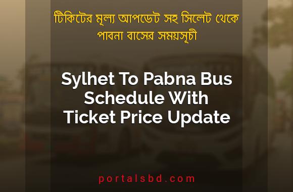 Sylhet To Pabna Bus Schedule With Ticket Price Update By PortalsBD