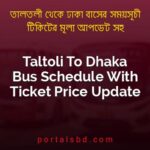 Taltoli To Dhaka Bus Schedule With Ticket Price Update By PortalsBD