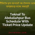 Teknaf To Abdullahpur Bus Schedule With Ticket Price Update By PortalsBD