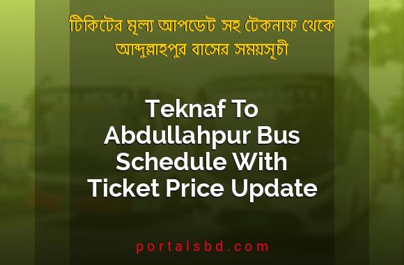 Teknaf To Abdullahpur Bus Schedule With Ticket Price Update By PortalsBD