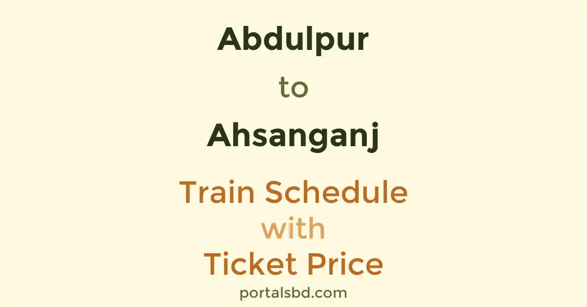 Abdulpur to Ahsanganj Train Schedule with Ticket Price