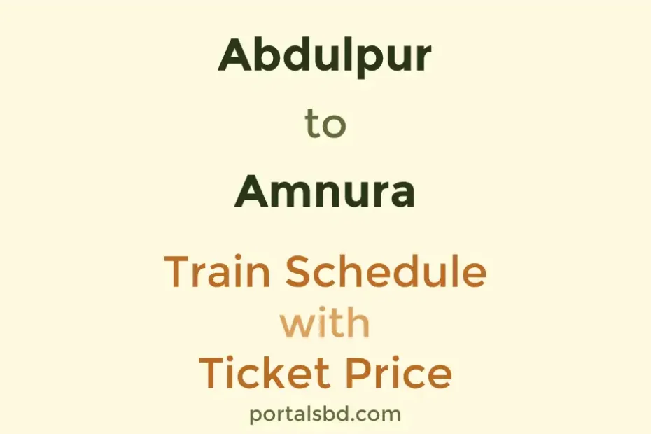 Abdulpur to Amnura Train Schedule with Ticket Price
