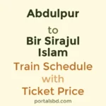 Abdulpur to Bir Sirajul Islam Train Schedule with Ticket Price