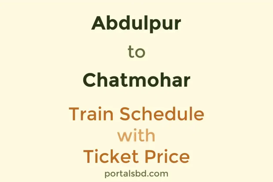 Abdulpur to Chatmohar Train Schedule with Ticket Price