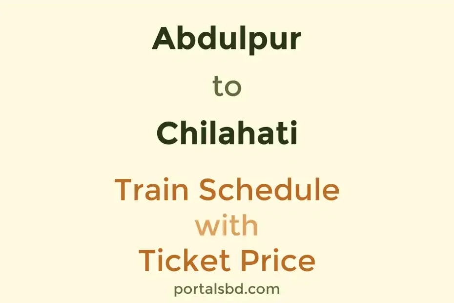 Abdulpur to Chilahati Train Schedule with Ticket Price