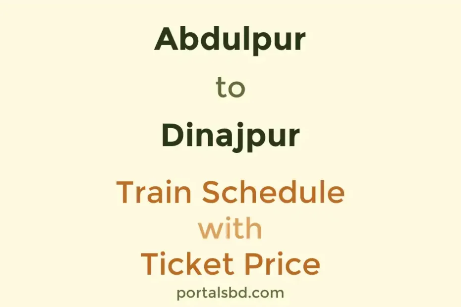 Abdulpur to Dinajpur Train Schedule with Ticket Price