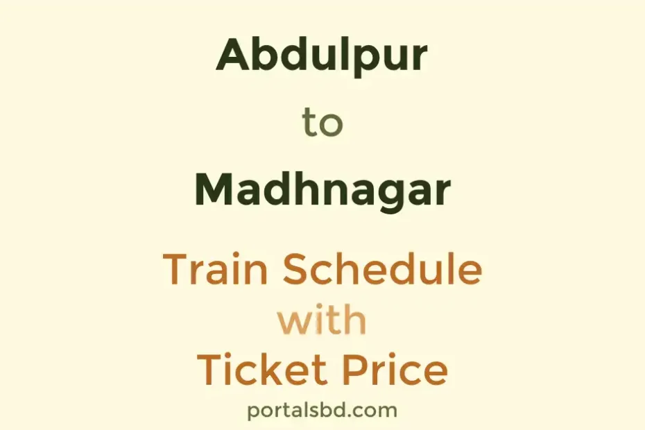 Abdulpur to Madhnagar Train Schedule with Ticket Price