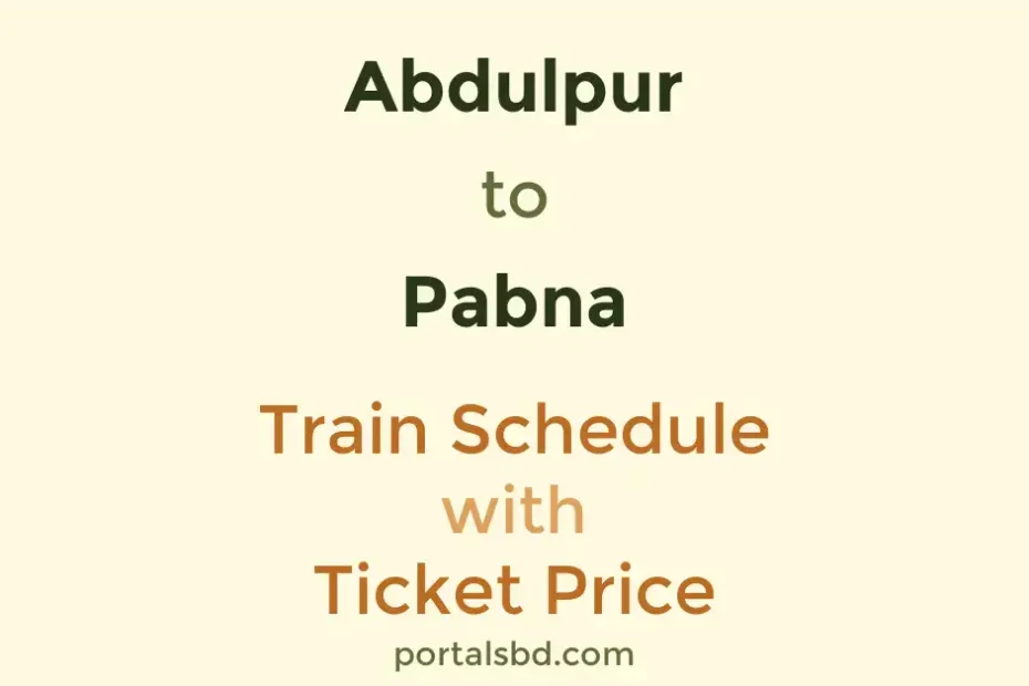 Abdulpur to Pabna Train Schedule with Ticket Price