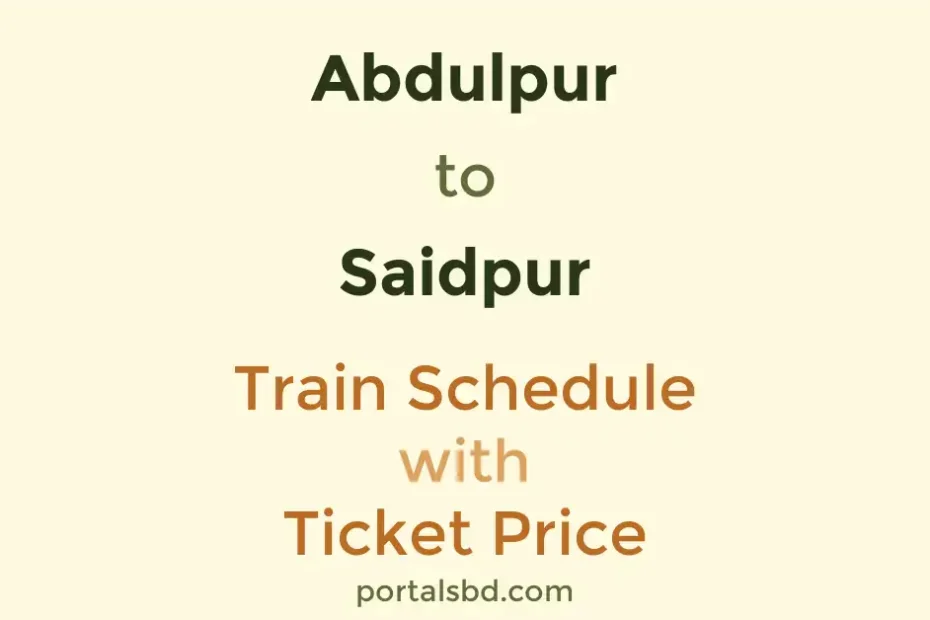 Abdulpur to Saidpur Train Schedule with Ticket Price