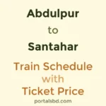 Abdulpur to Santahar Train Schedule with Ticket Price