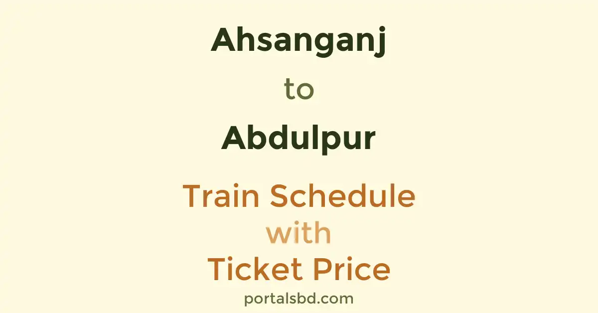Ahsanganj to Abdulpur Train Schedule with Ticket Price