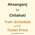 Ahsanganj to Chilahati Train Schedule with Ticket Price