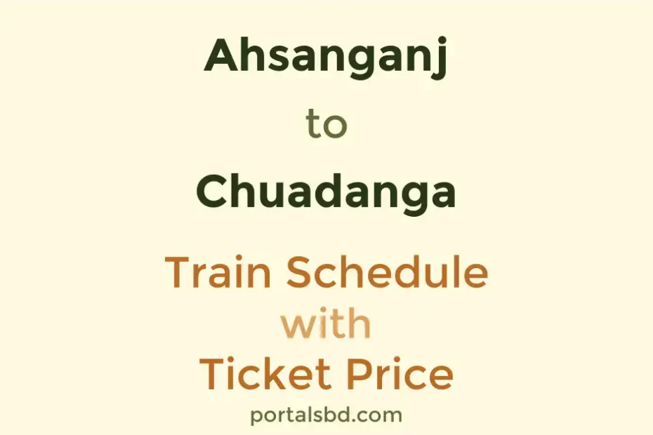 Ahsanganj to Chuadanga Train Schedule with Ticket Price