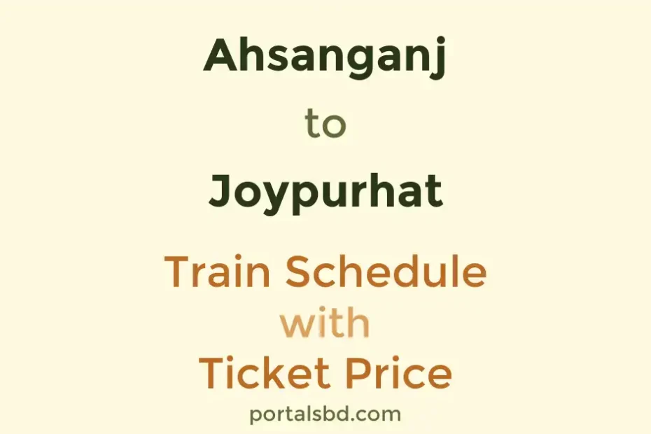 Ahsanganj to Joypurhat Train Schedule with Ticket Price