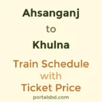 Ahsanganj to Khulna Train Schedule with Ticket Price