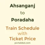 Ahsanganj to Poradaha Train Schedule with Ticket Price