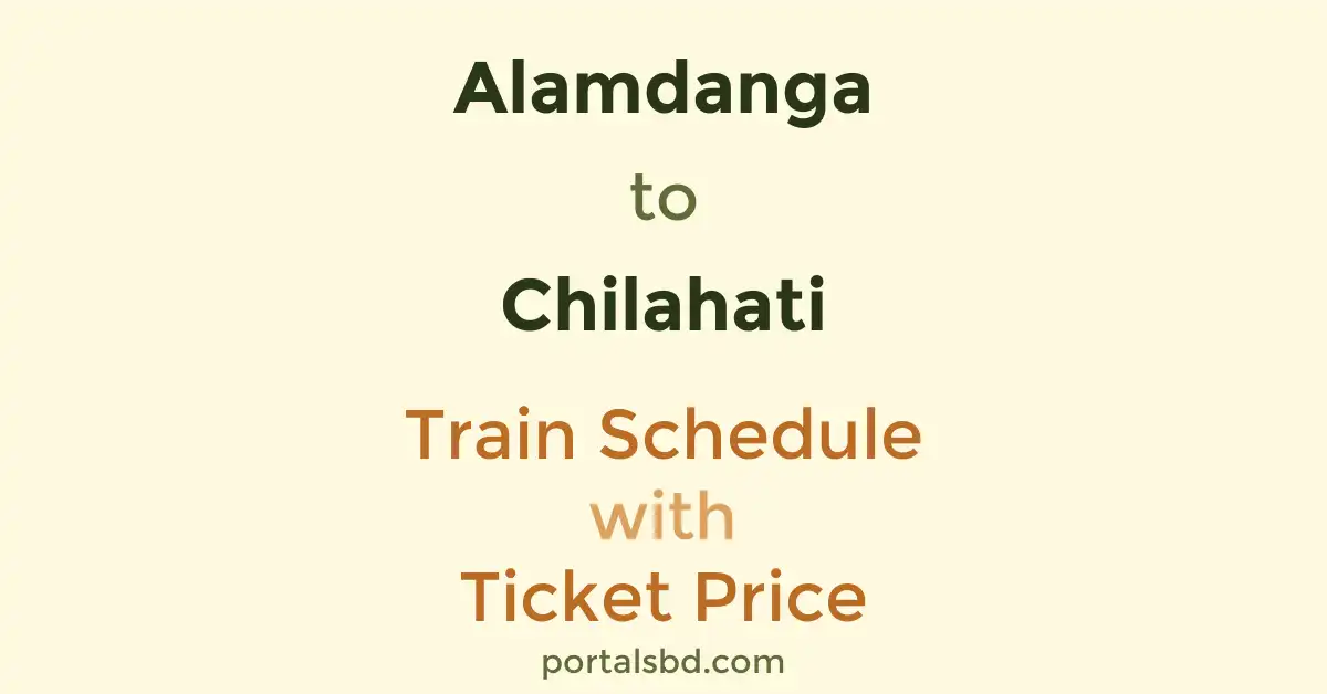 Alamdanga to Chilahati Train Schedule with Ticket Price
