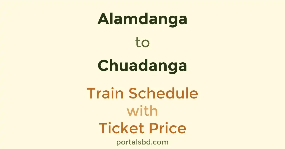 Alamdanga to Chuadanga Train Schedule with Ticket Price