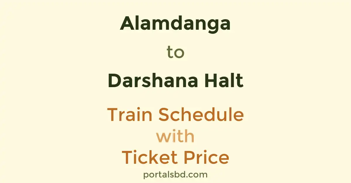 Alamdanga to Darshana Halt Train Schedule with Ticket Price