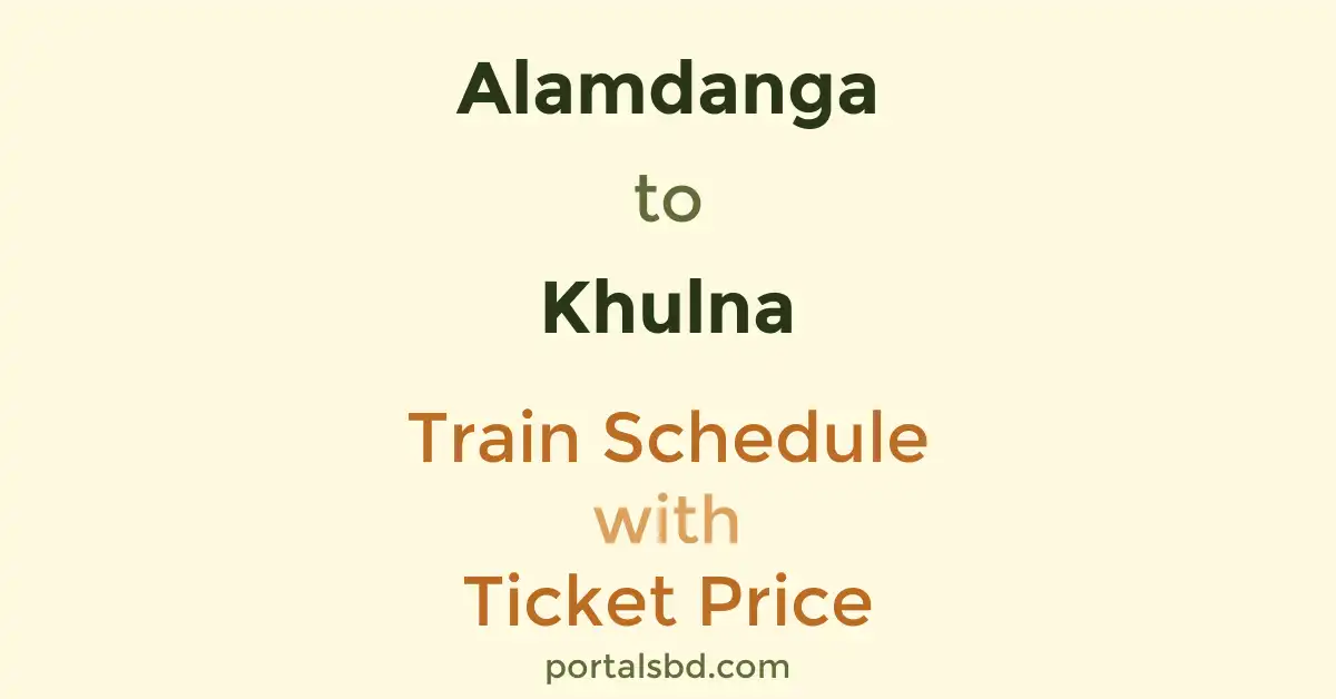 Alamdanga to Khulna Train Schedule with Ticket Price