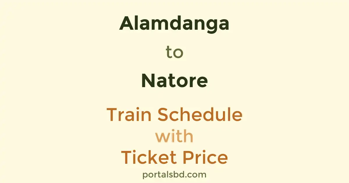 Alamdanga to Natore Train Schedule with Ticket Price